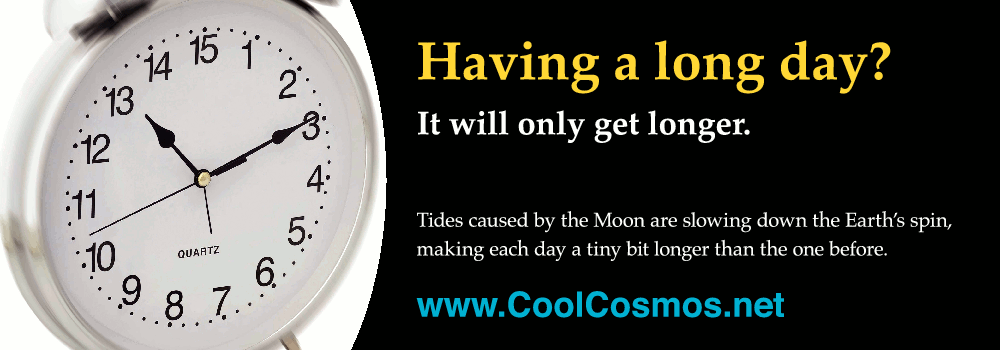 Having a long day? It will only get longer. Tides caused by the Moon are slowing down the Earth's spin, making each day a tiny bit longer than the one before.