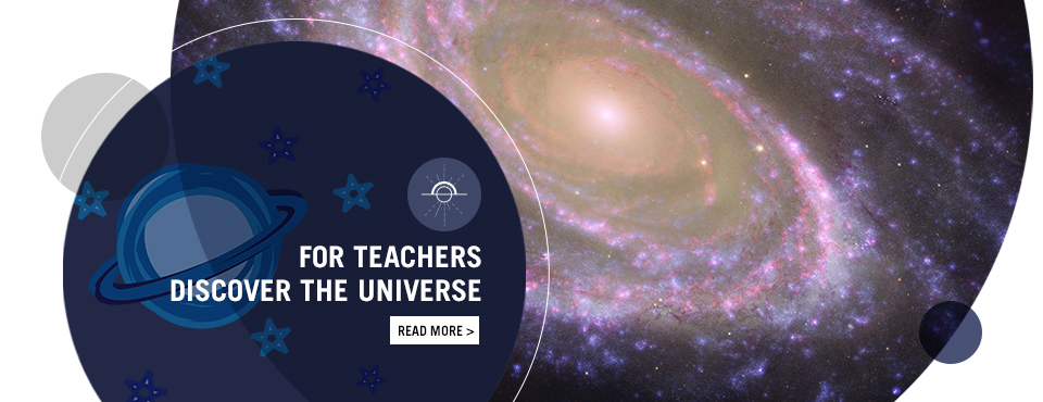 For Teachers Discover the universe